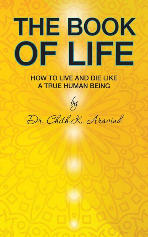 Cover of the book The Book of Life by Dr Chith K. Aravind, Partridge Publishing India