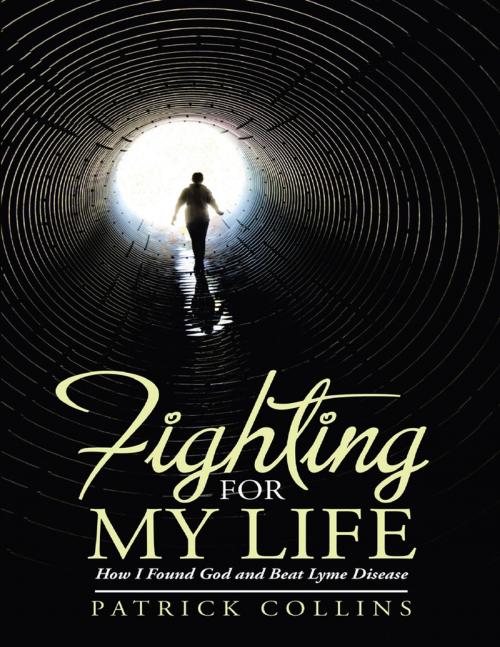 Cover of the book Fighting for My Life: How I Found God and Beat Lyme Disease by Patrick Collins, Lulu Publishing Services