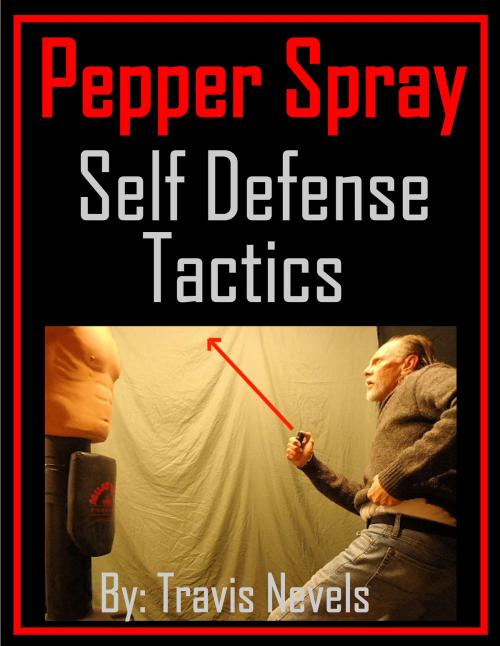 Cover of the book Pepper Spray Self Defense Tactics by Travis Nevels, BookBaby