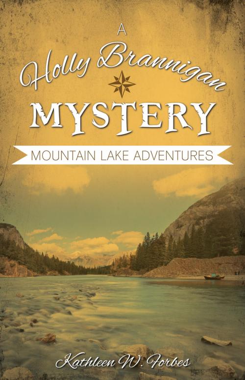 Cover of the book Mountain Lake Adventures by Kathleen W. Forbes, Word Alive Press