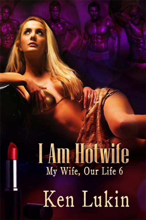 Cover of the book I Am Hotwife by Ken Lukin, eXtasy Books Inc