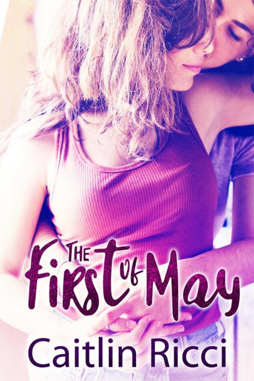 Cover of the book The First of May by Caitlin Ricci, eXtasy Books Inc