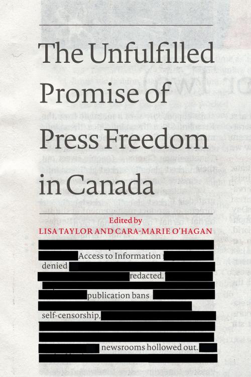 Cover of the book The Unfulfilled Promise of Press Freedom in Canada by , University of Toronto Press, Scholarly Publishing Division