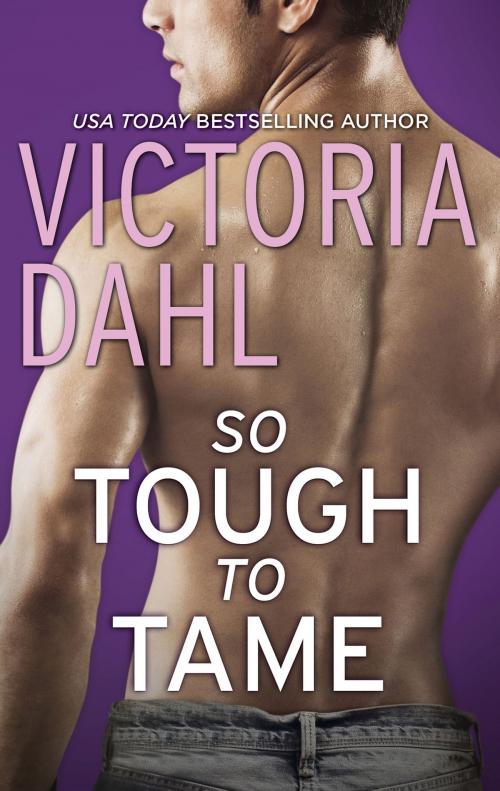 Cover of the book So Tough to Tame by Victoria Dahl, HQN Books