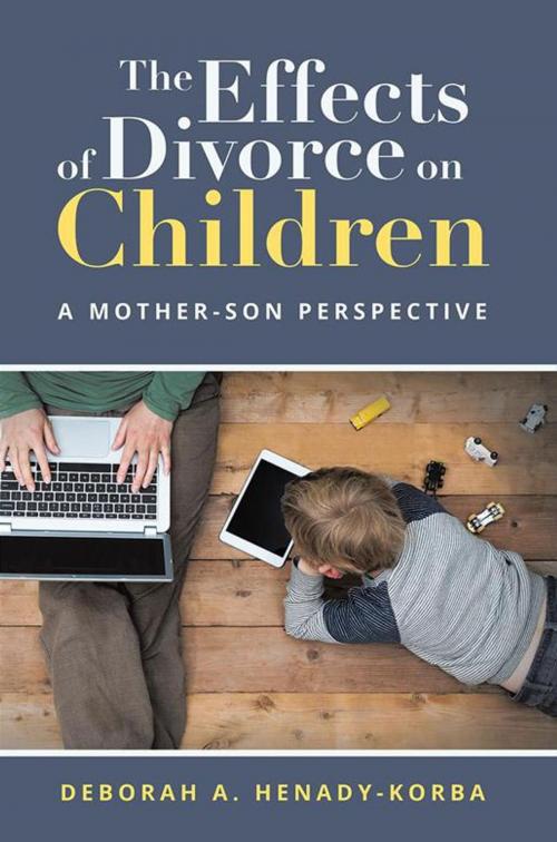 Cover of the book The Effects of Divorce on Children by Deborah A. Henady-Korba, LifeRich Publishing