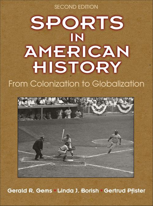 Cover of the book Sports in American History by Gerald R. Gems, Linda J. Borish, Gertrud Pfister, Human Kinetics, Inc.