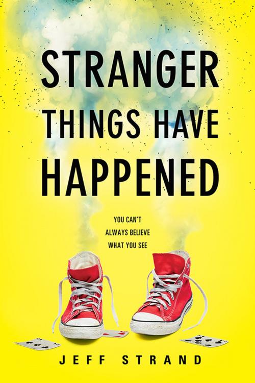 Cover of the book Stranger Things Have Happened by Jeff Strand, Sourcebooks