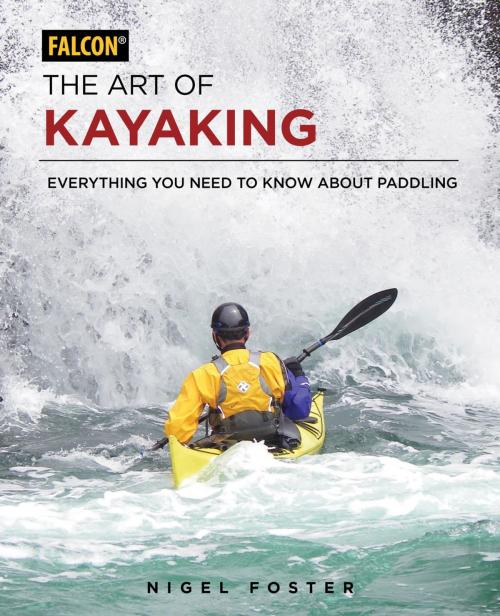 Cover of the book The Art of Kayaking by Nigel Foster, Falcon Guides