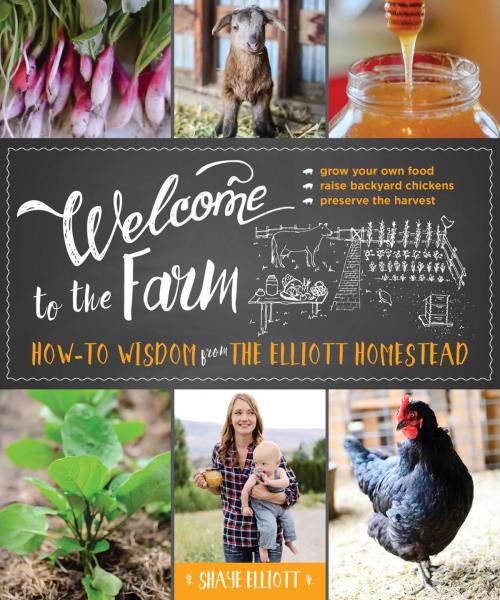 Cover of the book Welcome to the Farm by Shaye Elliott, Lyons Press