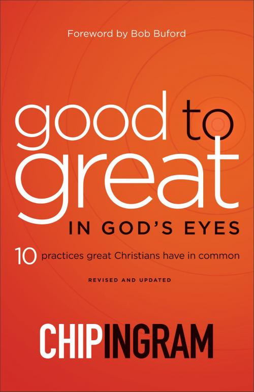 Cover of the book Good to Great in God's Eyes by Chip Ingram, Baker Publishing Group