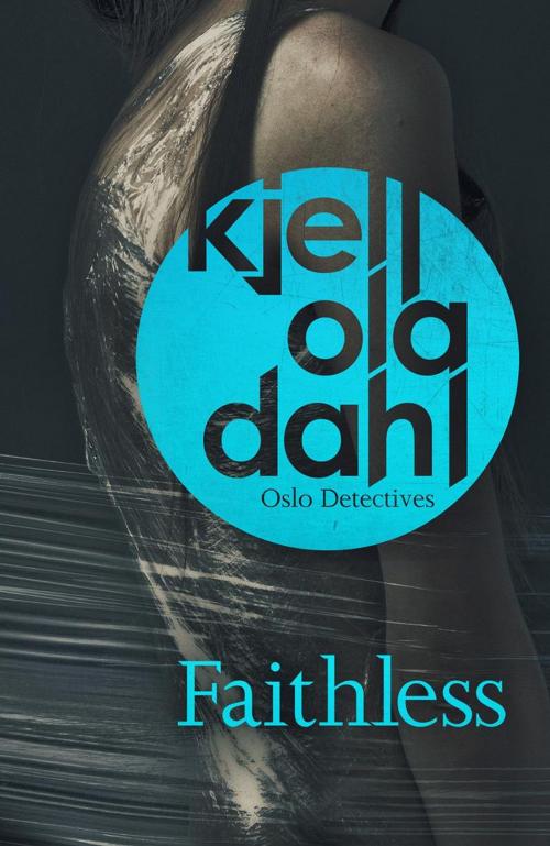 Cover of the book Faithless by Kjell Ola Dahl, Orenda Books