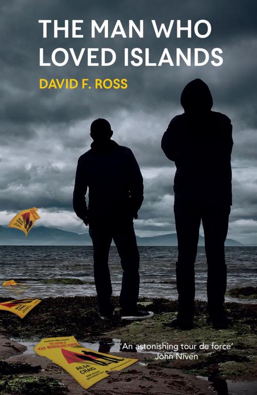 Cover of the book The Man Who Loved Islands by David F. Ross, Orenda Books
