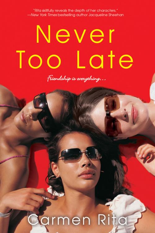 Cover of the book Never Too Late by Carmen Rita, Kensington Books