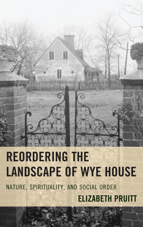 Cover of the book Reordering the Landscape of Wye House by Elizabeth Pruitt, Lexington Books