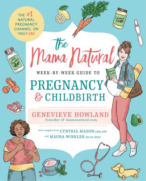 Cover of the book The Mama Natural Week-by-Week Guide to Pregnancy and Childbirth by Genevieve Howland, Gallery Books
