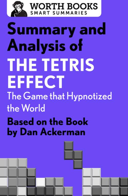 Cover of the book Summary and Analysis of The Tetris Effect: The Game that Hypnotized the World by Worth Books, Worth Books