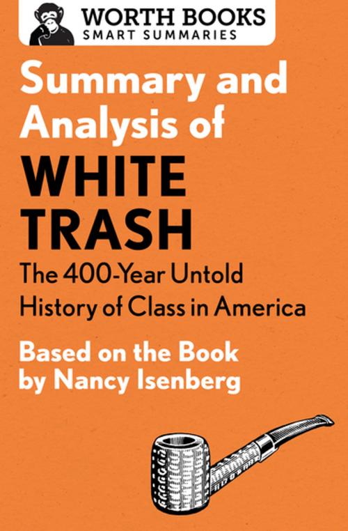 Cover of the book Summary and Analysis of White Trash: The 400-Year Untold History of Class in America by Worth Books, Worth Books