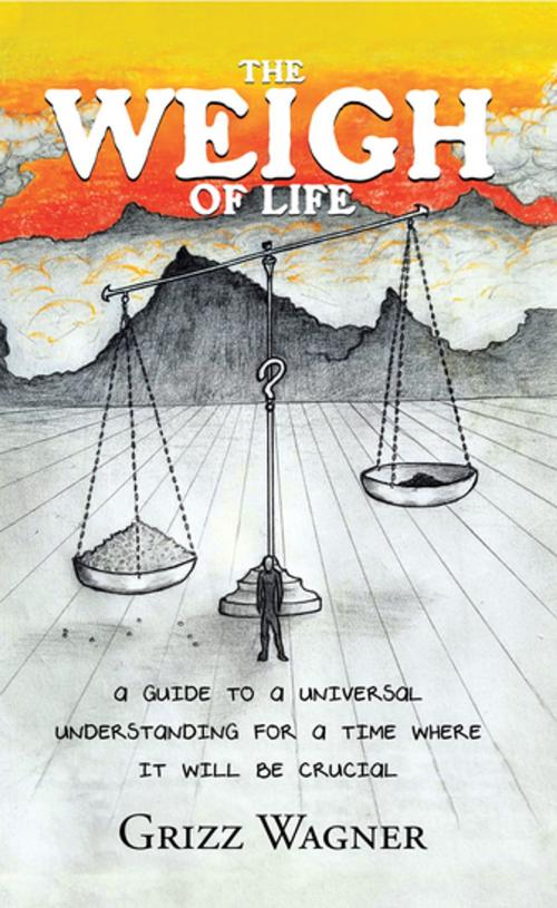 Cover of the book The Weigh of Life by Grizz Wagner, Balboa Press