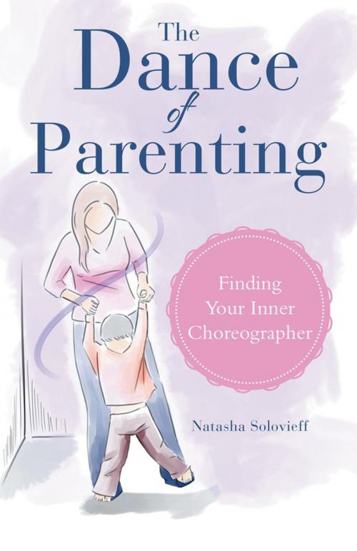 Cover of the book The Dance of Parenting by Natasha Solovieff, Balboa Press
