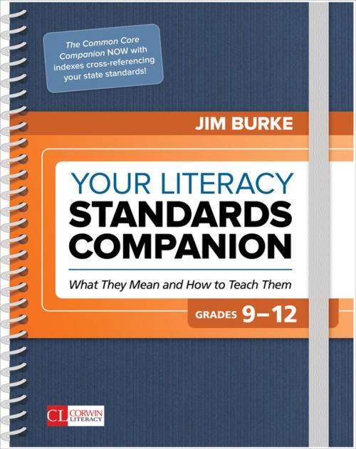 Cover of the book Your Literacy Standards Companion, Grades 9-12 by James R. Burke, SAGE Publications