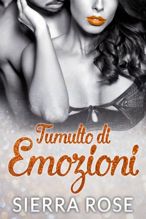 Cover of the book Tumulto di Emozioni by Sierra Rose, Babelcube Inc.