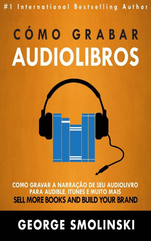 Cover of the book Cómo grabar audiolibros by George Smolinski, Gutenberg Reloaded