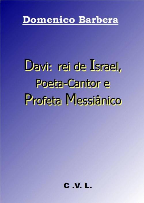 Cover of the book Davi: rei de Israel, Poeta-Cantor e Profeta Messiânico by Domenico Barbera, Babelcube Inc.