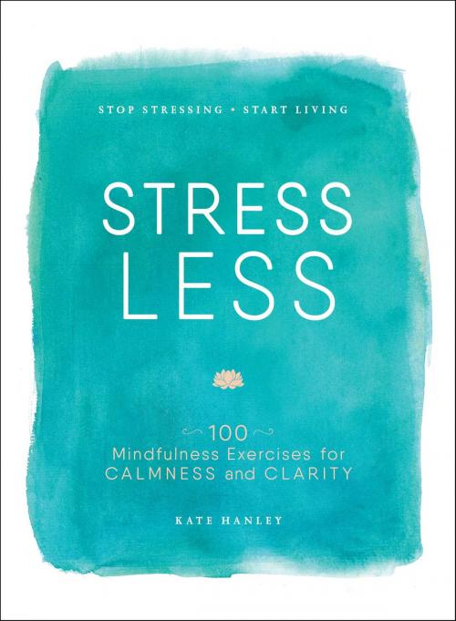 Cover of the book Stress Less by Kate Hanley, Adams Media