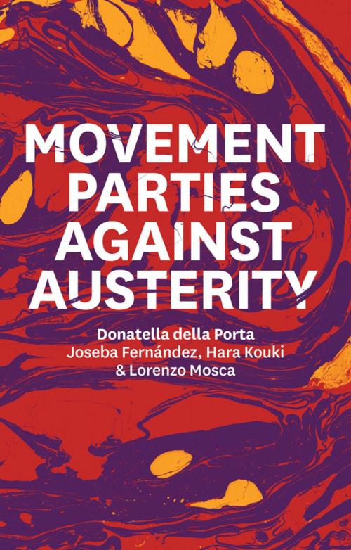 Cover of the book Movement Parties Against Austerity by Donatella della Porta, Joseba Fernández, Hara Kouki, Lorenzo Mosca, Wiley