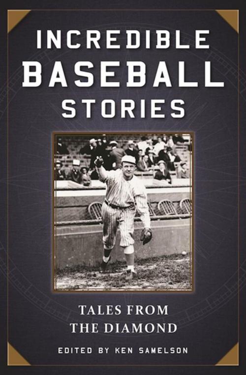 Cover of the book Incredible Baseball Stories by , Skyhorse Publishing