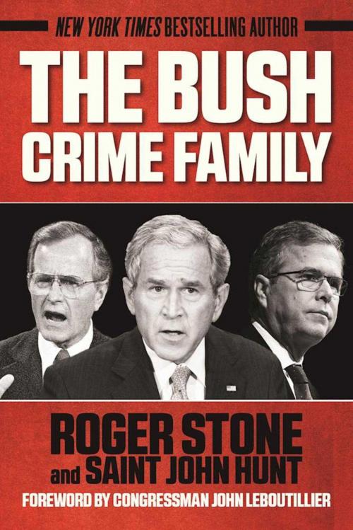 Cover of the book The Bush Crime Family by Roger Stone, Saint John Hunt, Skyhorse
