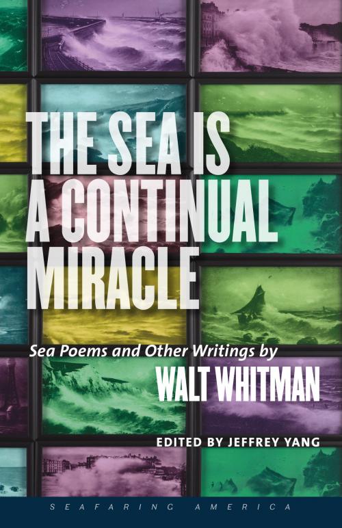 Cover of the book The Sea Is a Continual Miracle by Walt Whitman, University Press of New England