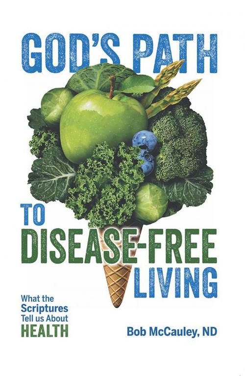 Cover of the book God's Path to Disease-Free Living by Bob McCauley ND, WestBow Press