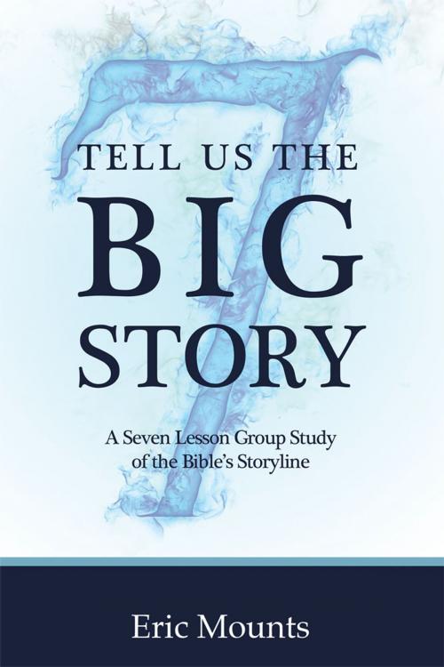Cover of the book Tell Us the Big Story by Eric Mounts, WestBow Press