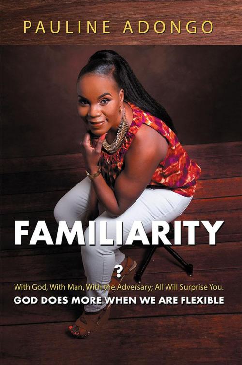 Cover of the book Familiarity? by Pauline Adongo, WestBow Press