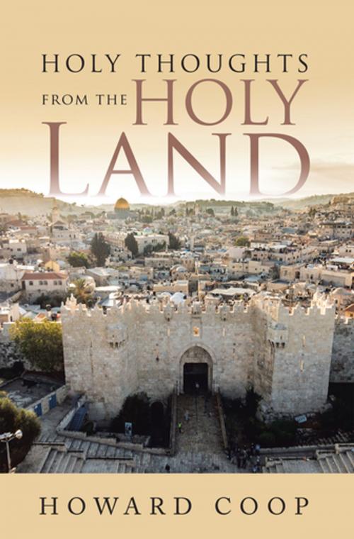 Cover of the book Holy Thoughts from the Holy Land by Howard Coop, WestBow Press