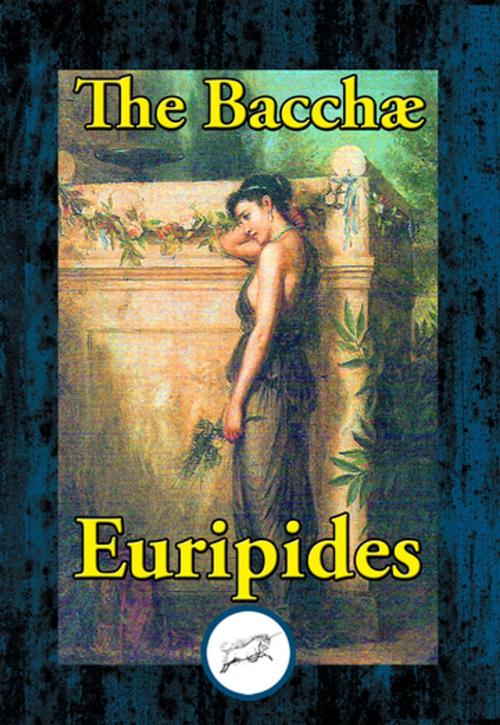 Cover of the book The Bacchae by Euripides, Dancing Unicorn Books