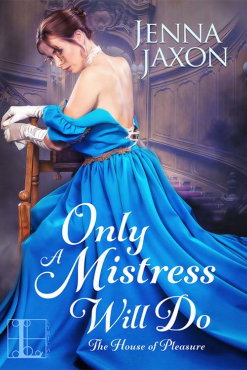 Cover of the book Only a Mistress Will Do by Jenna Jaxon, Lyrical Press