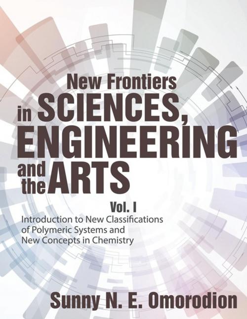Cover of the book New Frontiers in Sciences, Engineering and the Arts by Sunny N. E. Omorodion, AuthorHouse UK