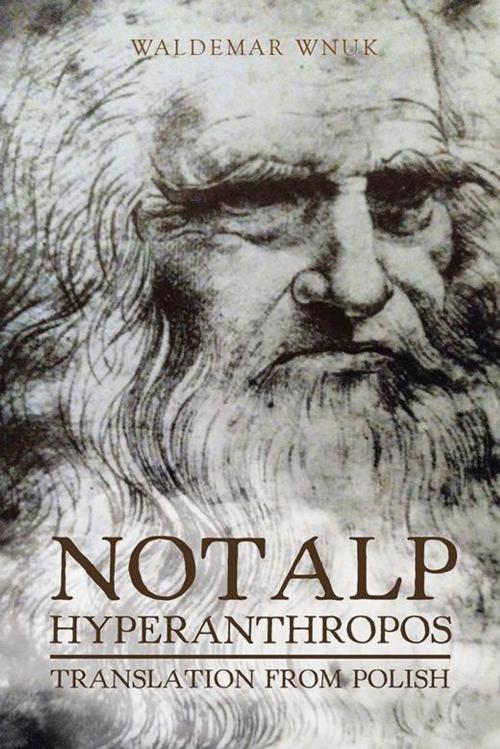 Cover of the book Notalp Hyperanthropos by Waldemar Wnuk, AuthorHouse UK