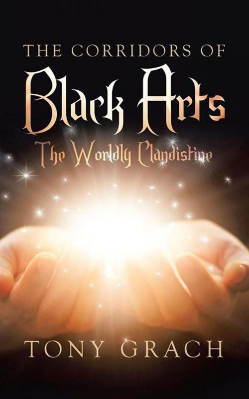 Cover of the book The Corridors of Black Arts by Tony Grach, AuthorHouse UK