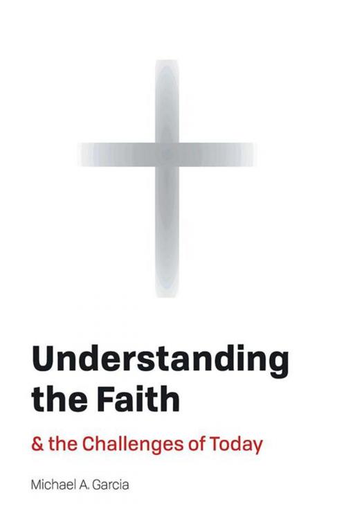 Cover of the book Understanding the Faith by Michael A. Garcia, AuthorHouse