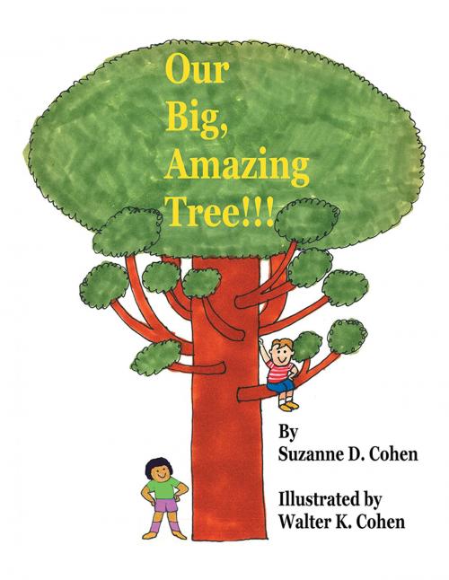 Cover of the book Our Big, Amazing Tree!!! by Suzanne D. Cohen, AuthorHouse