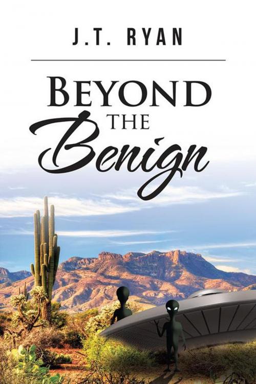 Cover of the book Beyond the Benign by J.T. Ryan, AuthorHouse