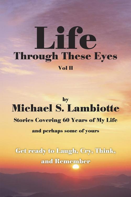 Cover of the book Life Through These Eyes by Michael S. Lambiotte, AuthorHouse