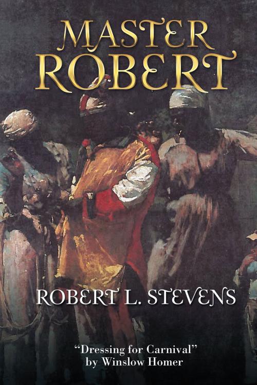 Cover of the book Master Robert by Robert L. Stevens, AuthorHouse