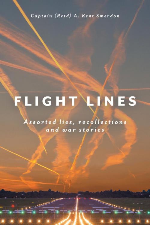 Cover of the book Flight Lines by Captain (Retd) A. Kent Smerdon, FriesenPress