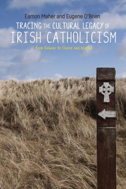 Cover of the book Tracing the cultural legacy of Irish Catholicism by Eamon Maher, Eugene O'Brien, Manchester University Press