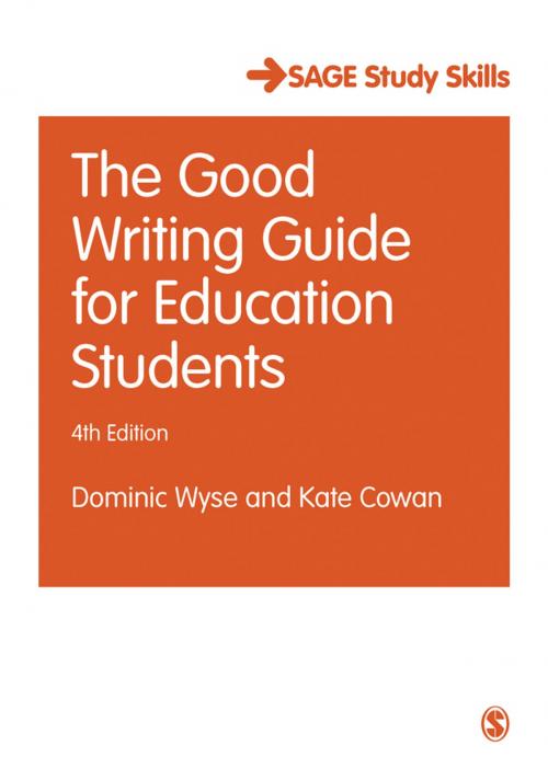 Cover of the book The Good Writing Guide for Education Students by Professor Dominic Wyse, Kate Cowan, SAGE Publications