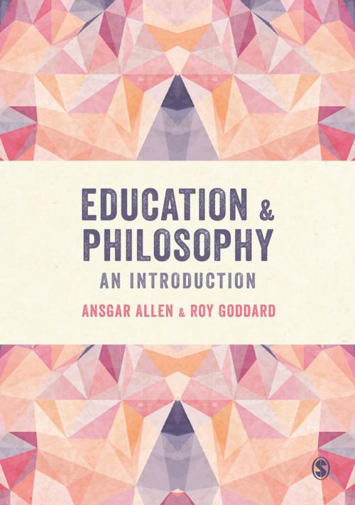 Cover of the book Education and Philosophy by Ansgar Allen, Roy Goddard, SAGE Publications